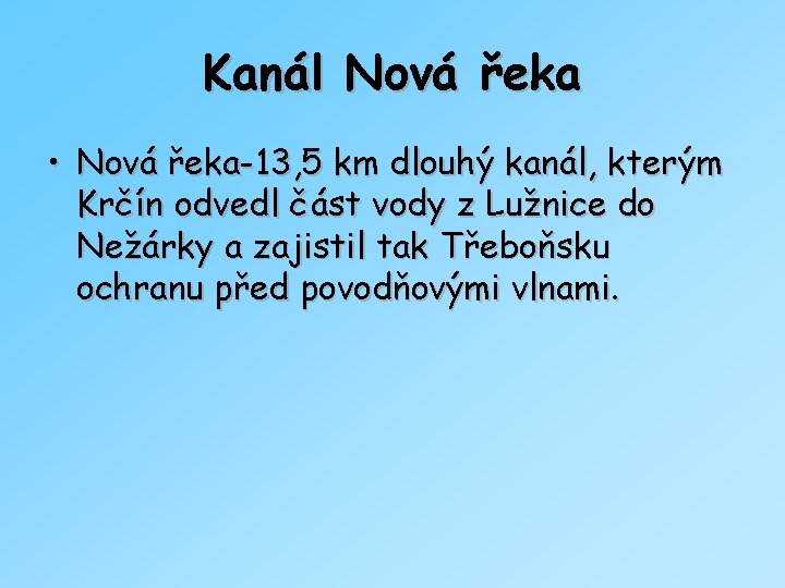 Kanál Nová řeka • Nová řeka-13, 5 km dlouhý kanál, kterým Krčín odvedl část