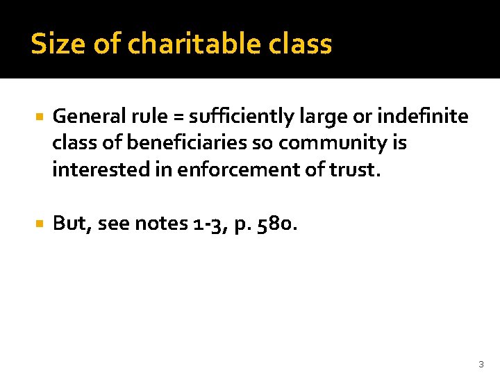 Size of charitable class General rule = sufficiently large or indefinite class of beneficiaries