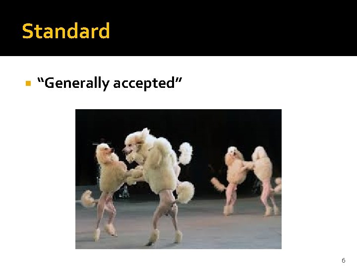 Standard “Generally accepted” 6 