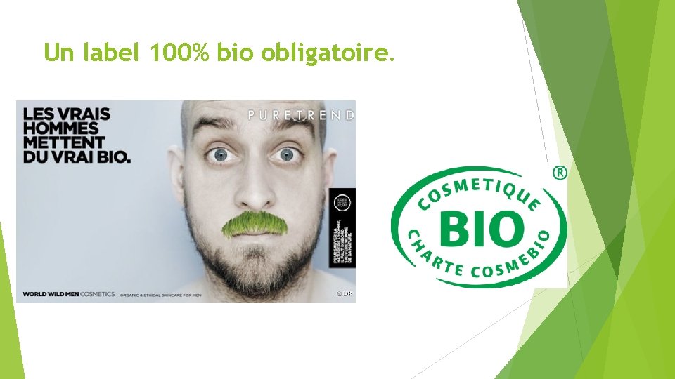 Un label 100% bio obligatoire. 