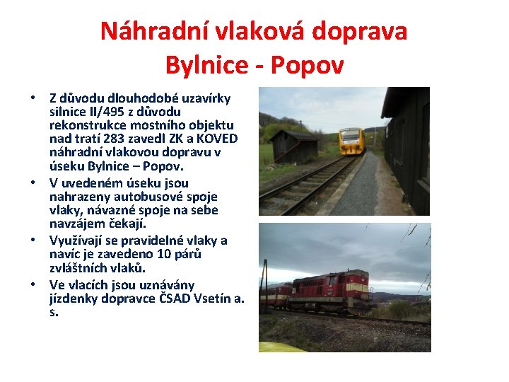 Náhradní vlaková doprava Bylnice - Popov • Z důvodu dlouhodobé uzavírky silnice II/495 z