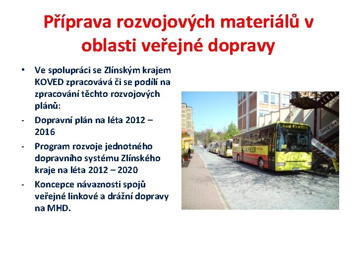 Příprava rozvojových materiálů v oblasti veřejné dopravy • Ve spolupráci se Zlínským krajem KOVED