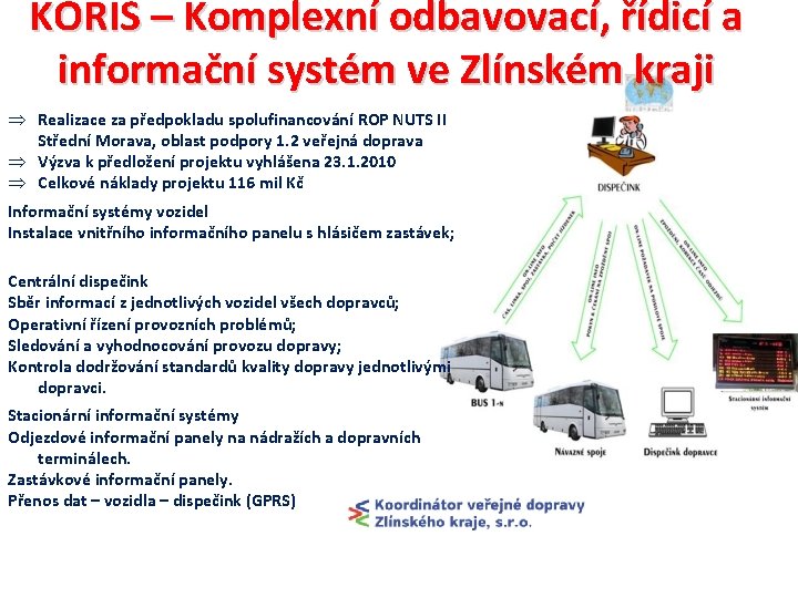 KORIS – Komplexní odbavovací, řídicí a informační systém ve Zlínském kraji Þ Realizace za