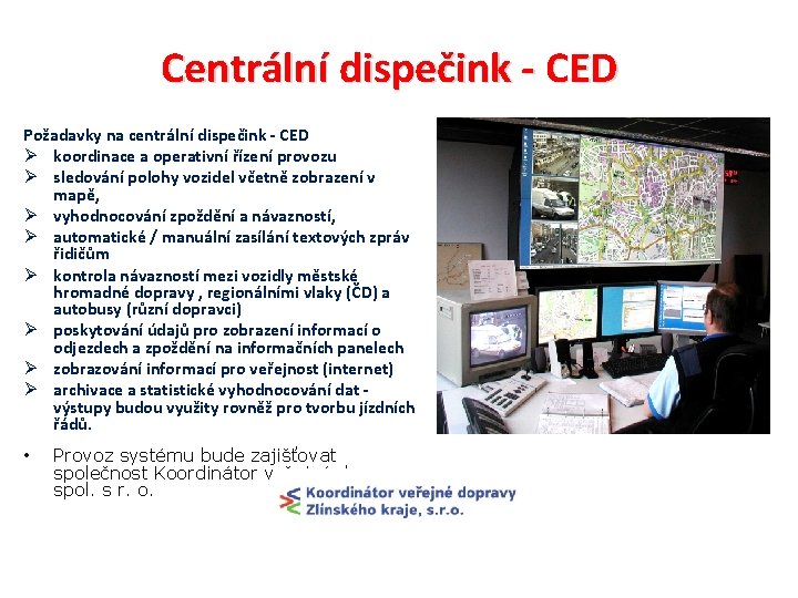 Centrální dispečink - CED Požadavky na centrální dispečink - CED Ø koordinace a operativní