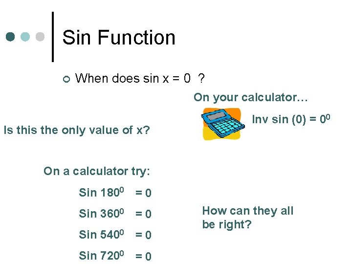 Sin Function ¢ When does sin x = 0 ? On your calculator… Is Sin Function ¢ When does sin x = 0 ? On your calculator… Is