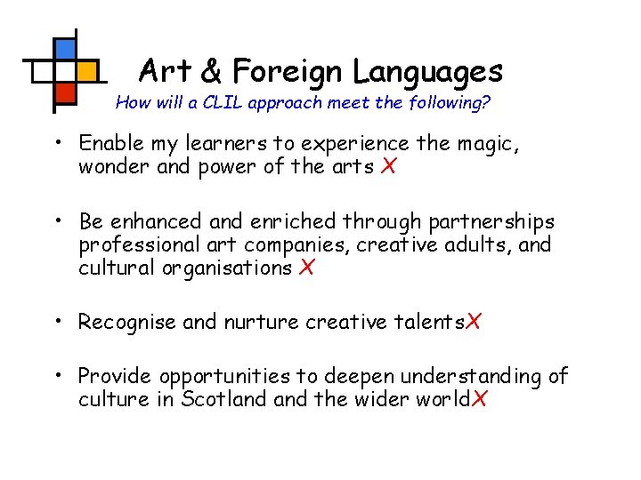 Art & Foreign Languages How will a CLIL approach meet the following? • Enable