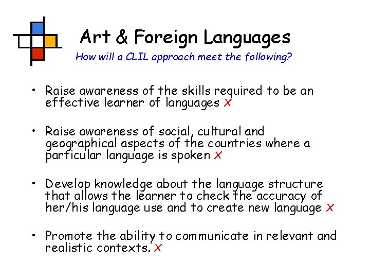 Art & Foreign Languages How will a CLIL approach meet the following? • Raise