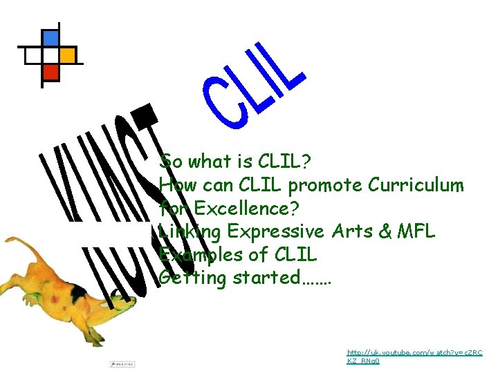 So what is CLIL? How can CLIL promote Curriculum for Excellence? Linking Expressive Arts