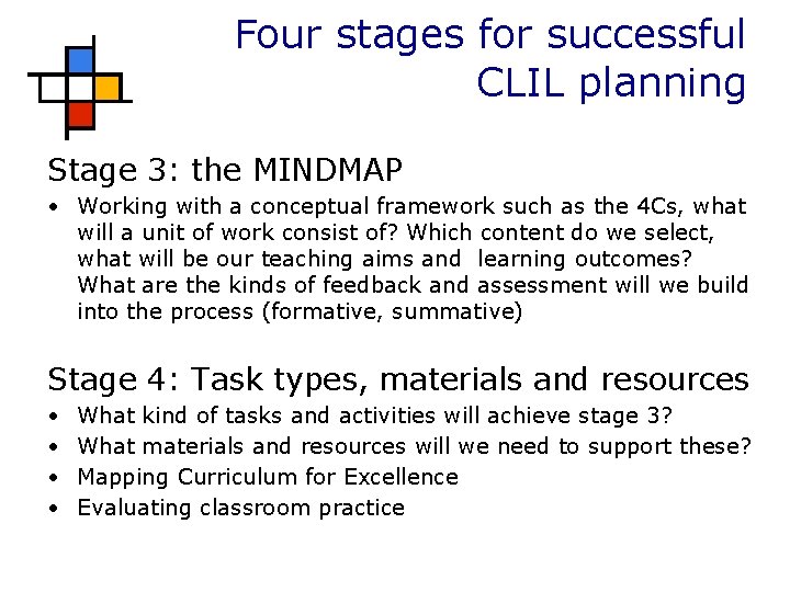 Four stages for successful CLIL planning Stage 3: the MINDMAP • Working with a