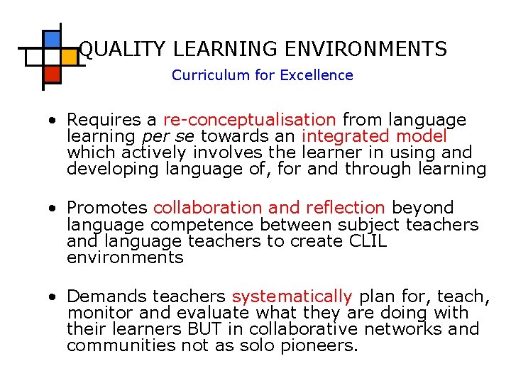 QUALITY LEARNING ENVIRONMENTS Curriculum for Excellence • Requires a re-conceptualisation from language learning per