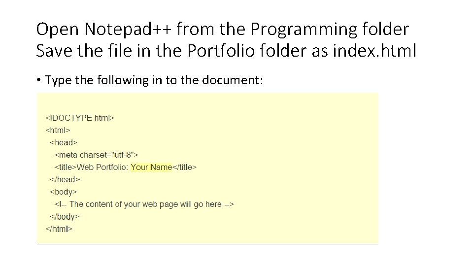 Open Notepad++ from the Programming folder Save the file in the Portfolio folder as Open Notepad++ from the Programming folder Save the file in the Portfolio folder as