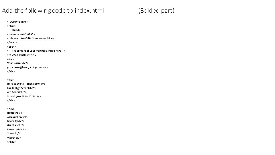 Add the following code to index. html <!DOCTYPE html> <head> <meta charset="utf-8"> <title>Web Portfolio: Add the following code to index. html <!DOCTYPE html> <head> <meta charset="utf-8"> <title>Web Portfolio: