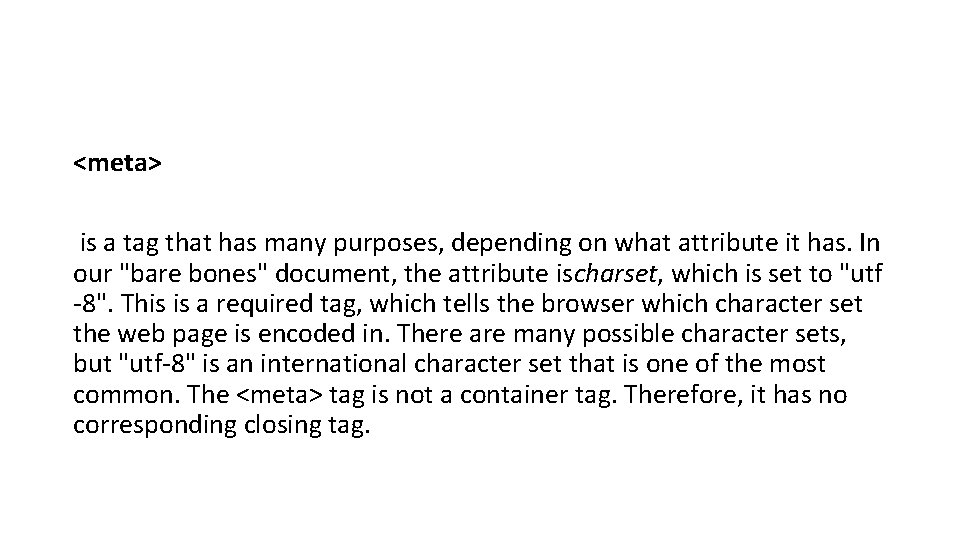 <meta> is a tag that has many purposes, depending on what attribute it has. <meta> is a tag that has many purposes, depending on what attribute it has.