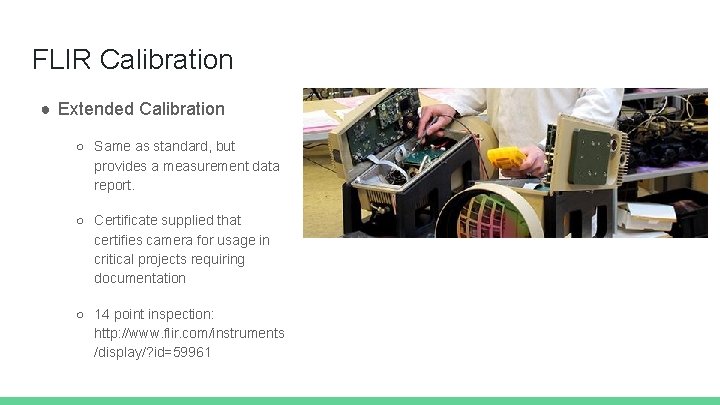 FLIR Calibration ● Extended Calibration ○ Same as standard, but provides a measurement data