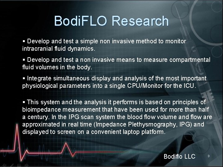 Bodi. FLO Research § Develop and test a simple non invasive method to monitor