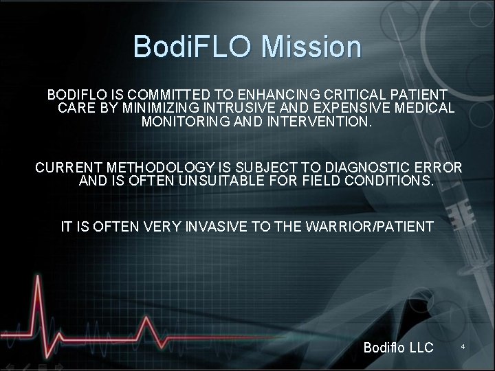 Bodi. FLO Mission BODIFLO IS COMMITTED TO ENHANCING CRITICAL PATIENT CARE BY MINIMIZING INTRUSIVE