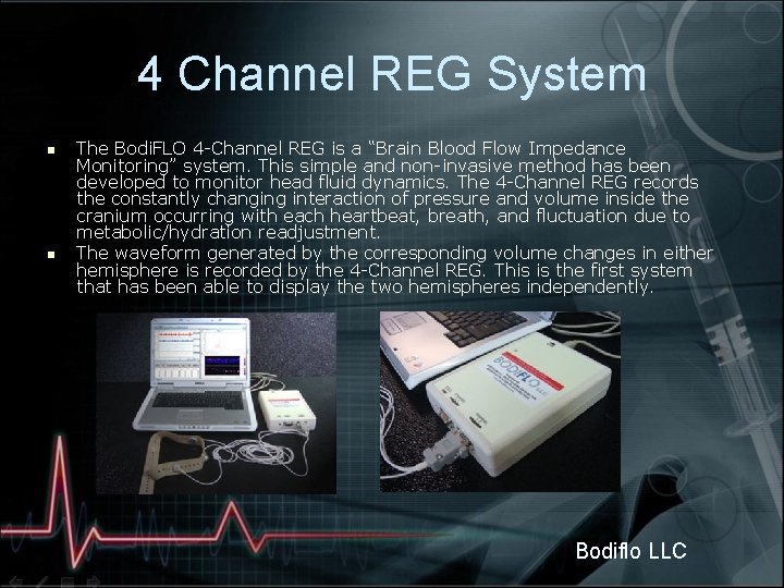 4 Channel REG System n n The Bodi. FLO 4 -Channel REG is a