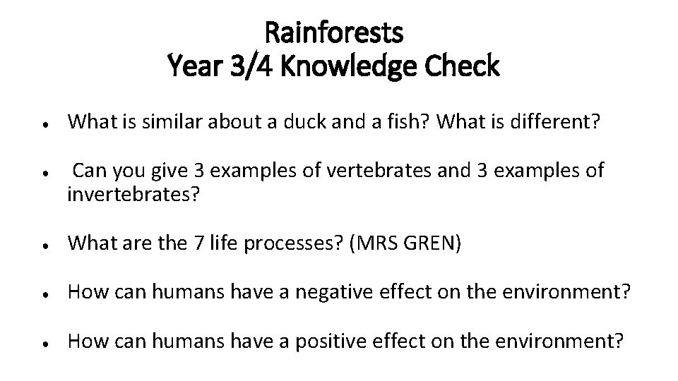 Rainforests Year 3/4 Knowledge Check ● ● What is similar about a duck and