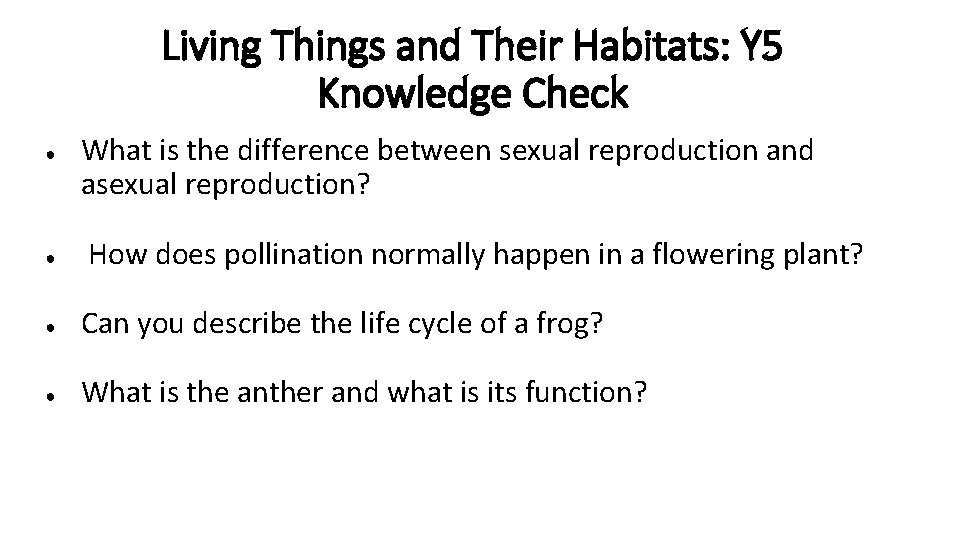Living Things and Their Habitats: Y 5 Knowledge Check ● ● What is the