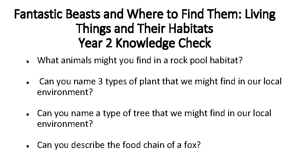 Fantastic Beasts and Where to Find Them: Living Things and Their Habitats Year 2