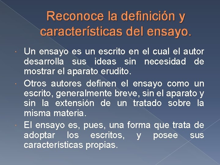 Reconoce la definición y características del ensayo. Un ensayo es un escrito en el