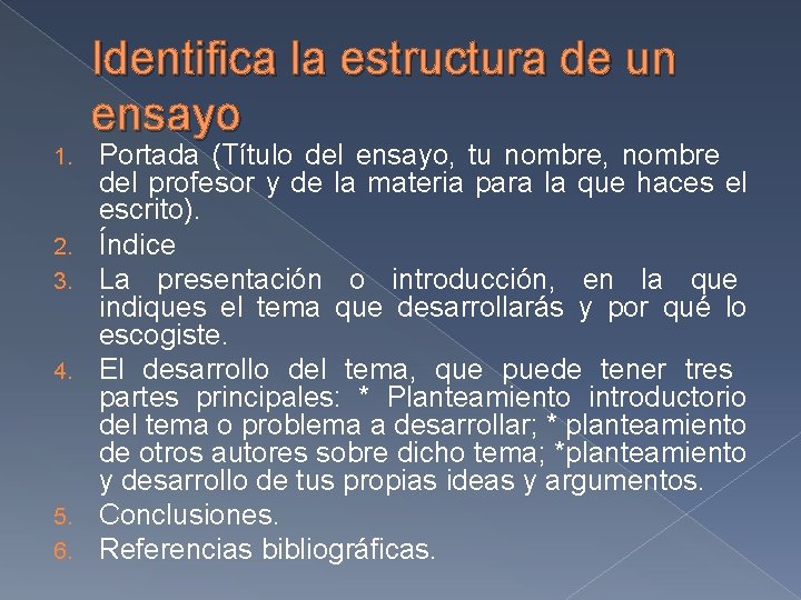 Identifica la estructura de un ensayo 1. 2. 3. 4. 5. 6. Portada (Título