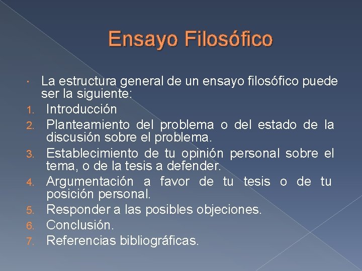 Ensayo Filosófico 1. 2. 3. 4. 5. 6. 7. La estructura general de un