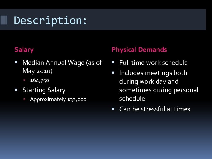 Description: Salary Physical Demands Median Annual Wage (as of May 2010) Full time work