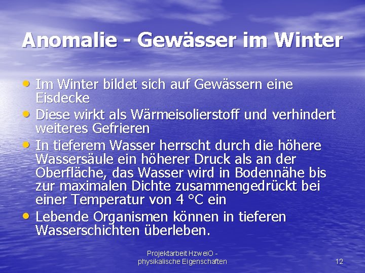 Anomalie - Gewässer im Winter • Im Winter bildet sich auf Gewässern eine •