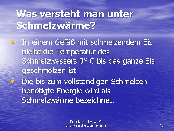 Was versteht man unter Schmelzwärme? • In einem Gefäß mit schmelzendem Eis • bleibt