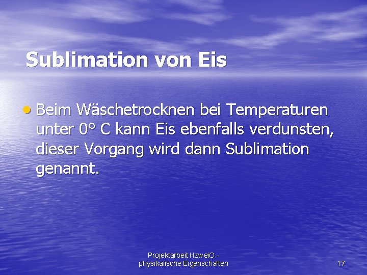 Sublimation von Eis · Beim Wäschetrocknen bei Temperaturen unter 0° C kann Eis ebenfalls