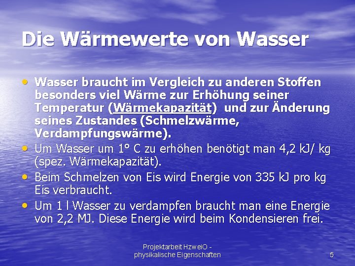 Die Wärmewerte von Wasser • Wasser braucht im Vergleich zu anderen Stoffen • •