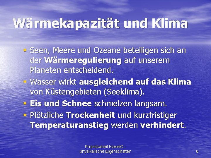 Wärmekapazität und Klima § Seen, Meere und Ozeane beteiligen sich an der Wärmeregulierung auf