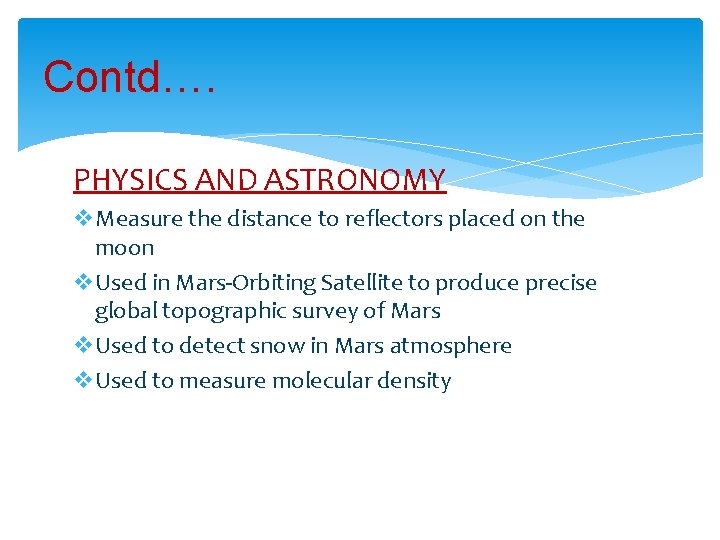 Contd…. PHYSICS AND ASTRONOMY v. Measure the distance to reflectors placed on the moon