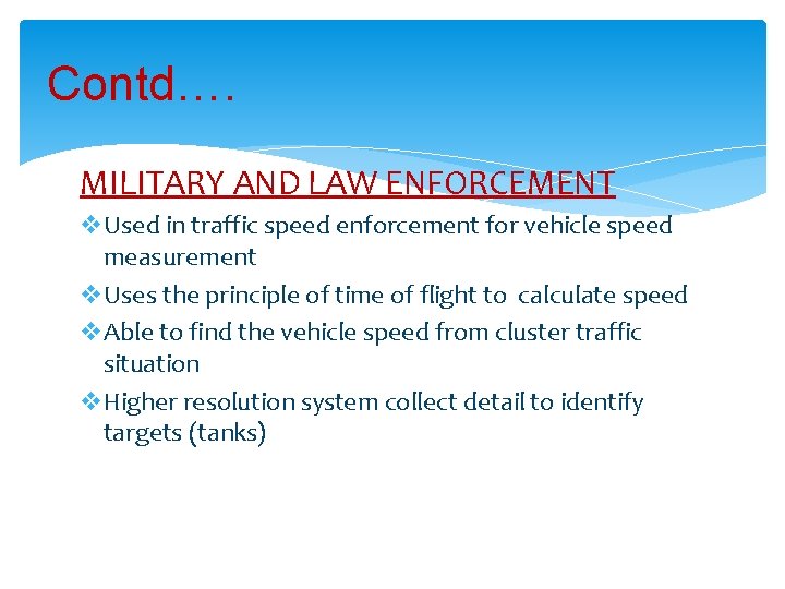 Contd…. MILITARY AND LAW ENFORCEMENT v. Used in traffic speed enforcement for vehicle speed