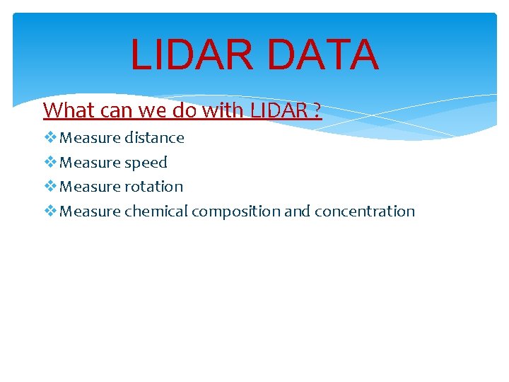 LIDAR DATA What can we do with LIDAR ? v. Measure distance v. Measure