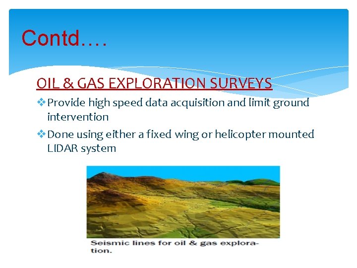 Contd…. OIL & GAS EXPLORATION SURVEYS v. Provide high speed data acquisition and limit