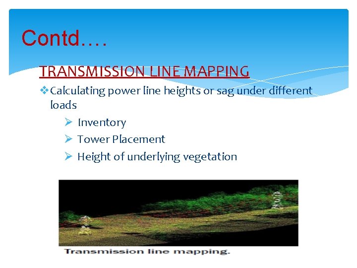 Contd…. TRANSMISSION LINE MAPPING v. Calculating power line heights or sag under different loads