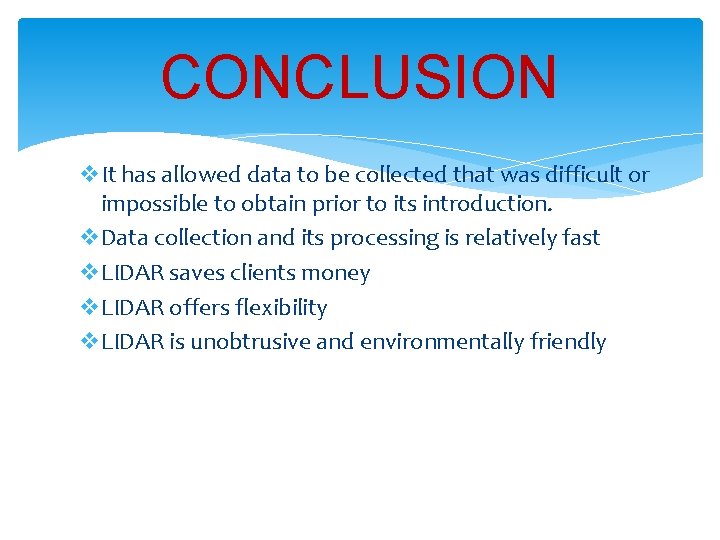 CONCLUSION v. It has allowed data to be collected that was difficult or impossible