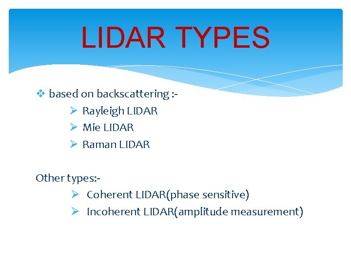 LIDAR TYPES v based on backscattering : Ø Rayleigh LIDAR Ø Mie LIDAR Ø