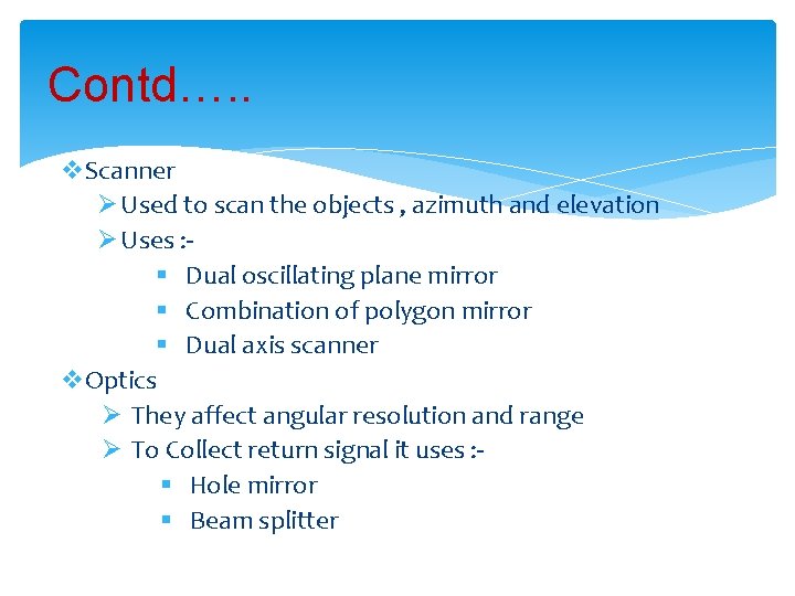 Contd…. . v. Scanner Ø Used to scan the objects , azimuth and elevation