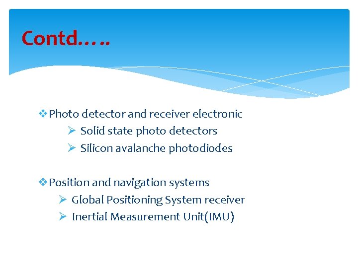 Contd…. . v. Photo detector and receiver electronic Ø Solid state photo detectors Ø