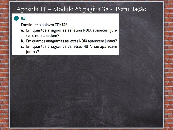 Apostila 11 – Módulo 65 página 38 - Permutação Simples 