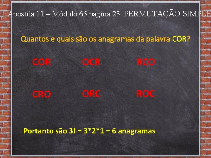 Apostila 11 – Módulo 65 página 23 PERMUTAÇÃO SIMPLE Quantos e quais são os