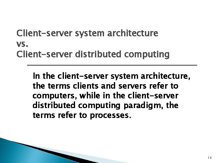 Client-server system architecture vs. Client-server distributed computing In the client-server system architecture, the terms