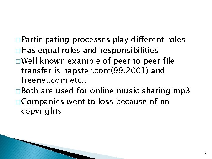 � Participating processes play different roles � Has equal roles and responsibilities � Well