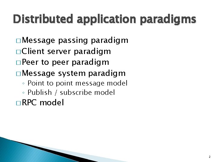 Distributed application paradigms � Message passing paradigm � Client server paradigm � Peer to