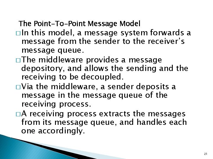 The Point-To-Point Message Model � In this model, a message system forwards a message