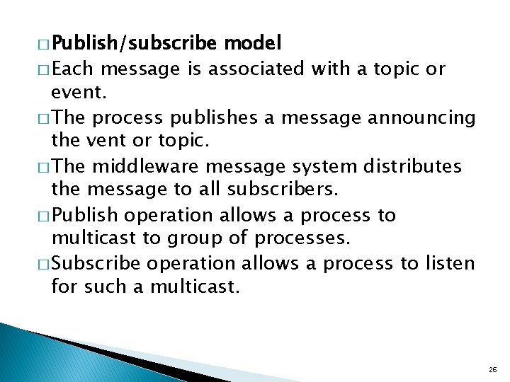 � Publish/subscribe model � Each message is associated with a topic or event. � � Publish/subscribe model � Each message is associated with a topic or event. �