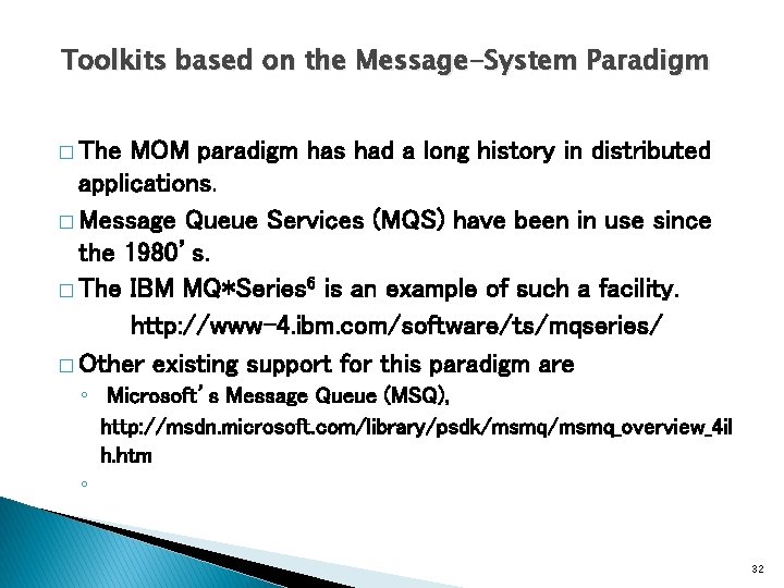 Toolkits based on the Message-System Paradigm � The MOM paradigm has had a long